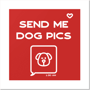 Send me dog pics Posters and Art